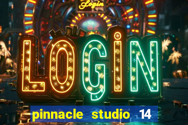 pinnacle studio 14 download portugues completo + serial